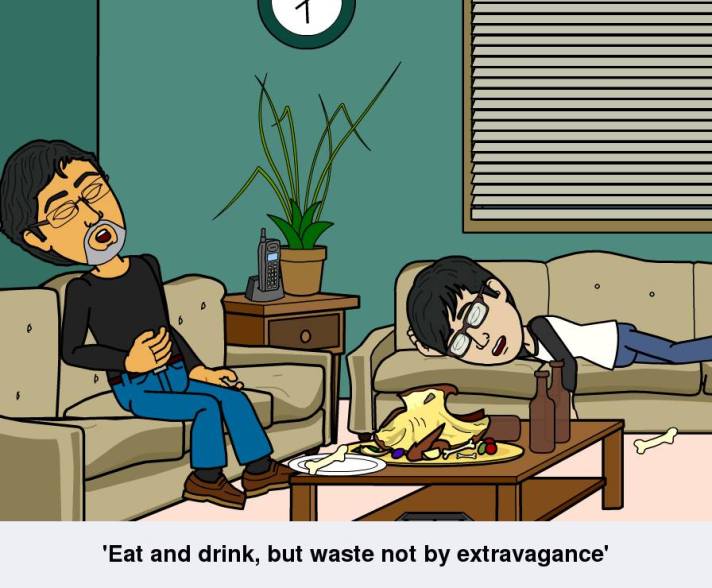 'Eat, drink, but waste not by extravagance.'